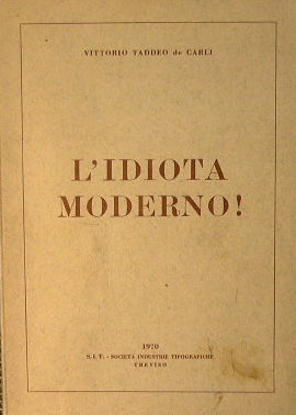 L'idiota moderno!