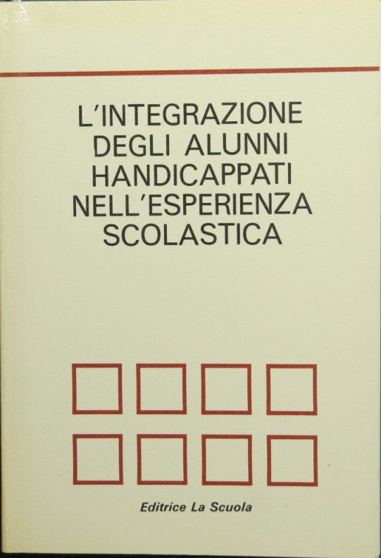 L'integrazione degli alunni handicappati nell'esperienza scolastica