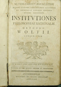 Sr. Frid. Cristo. Baumeisteri augusti gymnasii gorlicensis rectoris et societatis latinae ienensis miembros honorarios Institutiones philosophiae racionalis método Wolfii conscriptae