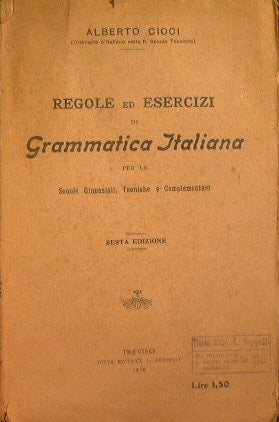 Regole ed esercizi di grammatica italiana per le scuole ginnasiali, tecniche e complementari