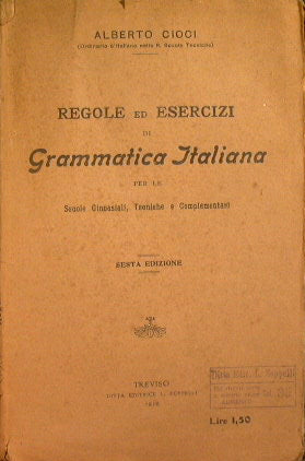 Rules and exercises of Italian grammar for secondary, technical and complementary schools