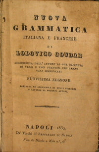 New Italian and French grammar by Lodovico Goudar enhanced by the author of a collection of French verbs and voices that have various meanings