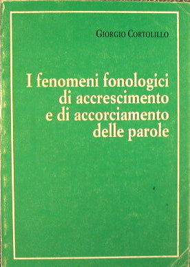 I Fenomeni fonologici di accrescimento e di accorciamento delle parole