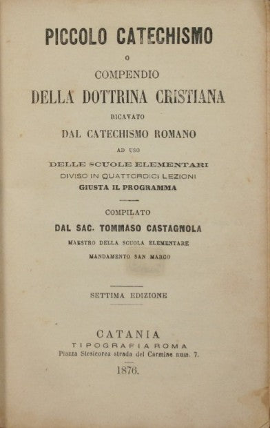 Nozioni di grammatica italiana; Lezioni di aritmetica, geometria e sistema metrico decimale; Piccolo catechismo o compendio della dottrina cristiana ricavato dal catechismo romano