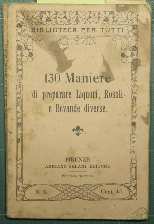 130 maniere di preparare liquori, rosoli e bevande diverse