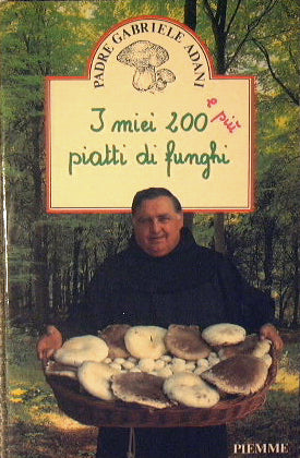 I miei 200 e più piatti di funghi.