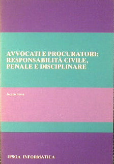 Avvocati e Procuratori: responsabilità civile, penale e disciplinare.