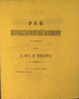 Per i Sig.Greco Aldisi e compagni contro il Duca di Terranova.