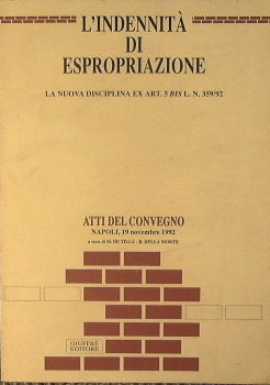 L'Indennità di espropriazione. La nuova disciplina ex art. 5 bis L.N. 359/92.