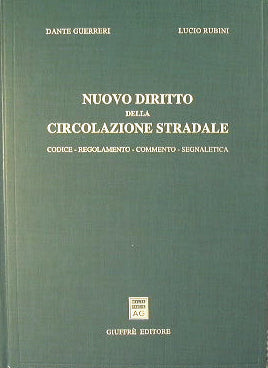Nuovo Diritto della Circolazione Stradale. Codice - Regolamento - Commento - Segnaletica.