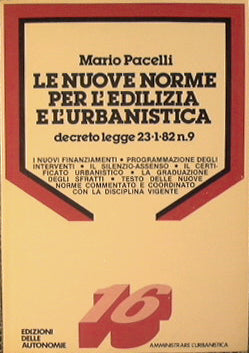 Le nuove norme per l'edilizia e l'urbanistica decreto legge 23.1.82 n.9