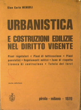 Urbanistica e costruzioni edilizie nel diritto vigente.