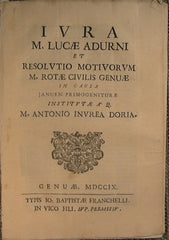 Iura M. Lucae Adurni et Resolutio motivorum M. Rotae Civilis Genuae in causa januen primogeniturae institutae a' M. Antonio Invrea Doria.