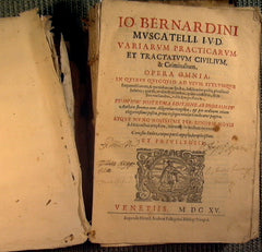 Io Bernardini Muscatelli IUD variarum practicarum et tractatuum civilium & Criminalium. Opera Omnia in quibus quicouid ad usum stylumque…