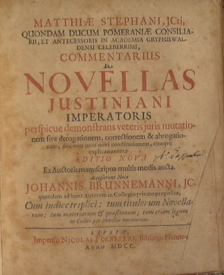 Matthiæ Stephani…… Commentarius in novellas constitutiones Justiniani imperatoris. Perfpicue demonftrans veteris juris mutatio