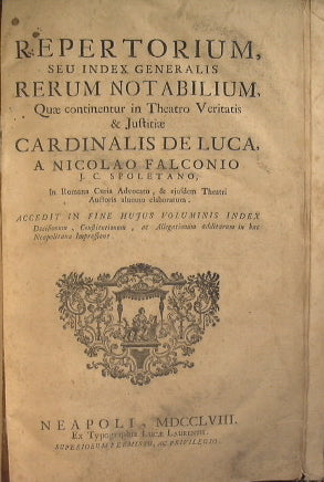 Repertorium, seu Index generalis rerum notabilium, quae continentur in Theatro veritatis & justitiae cardinalis De Luca, a Nicolao Falconio J.C. Spoletano…