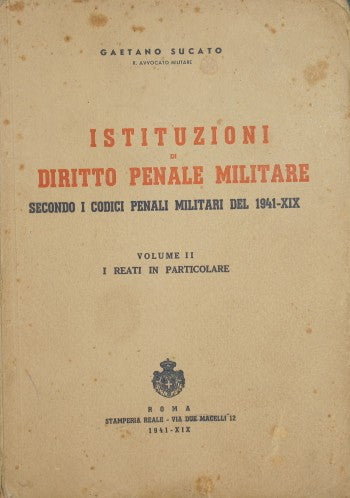 Istituzioni di diritto penale militare. Vol. II I reati in particolare