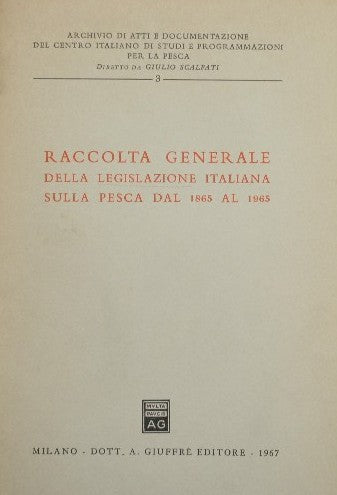 Raccolta generale della legislazione italiana sulla pesca dal 1865 al 1965