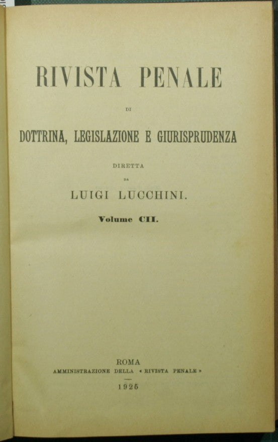 Rivista penale di dottrina, legislazione e giurisprudenza. Vol. CII