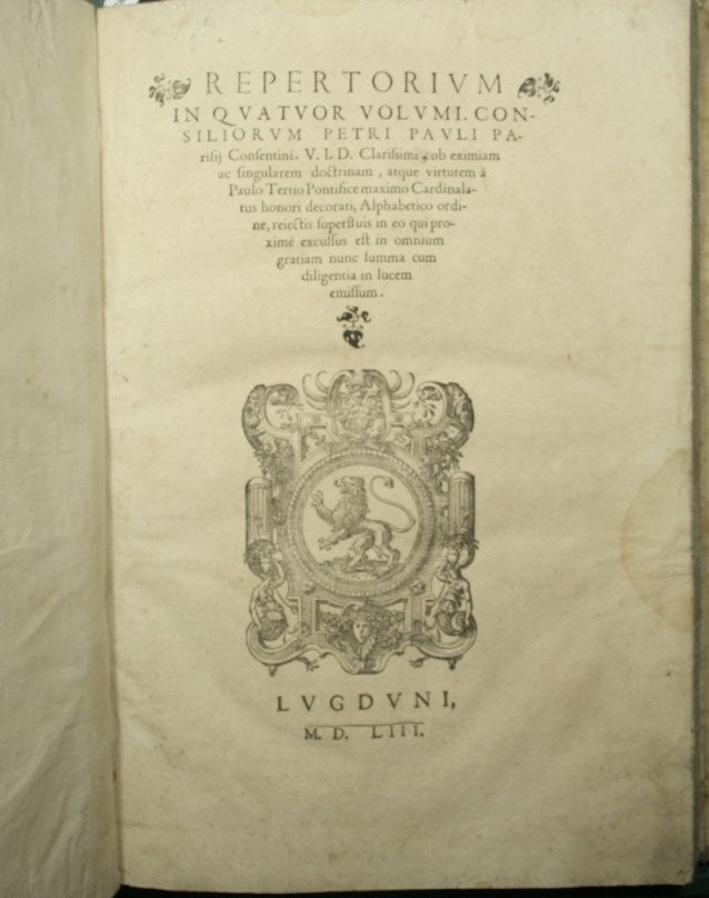 Repertorium in quatuor volumi. Consiliorum Petri Pauli Parisij Consentini