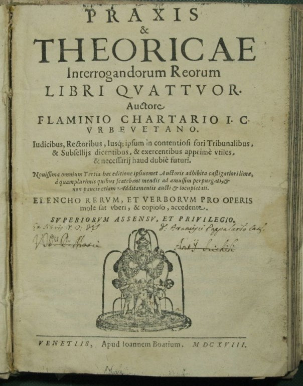 Praxis & theoricae interrogandorum reorum libri quattuor auctore Flaminio Chartario I. C. Urbetano