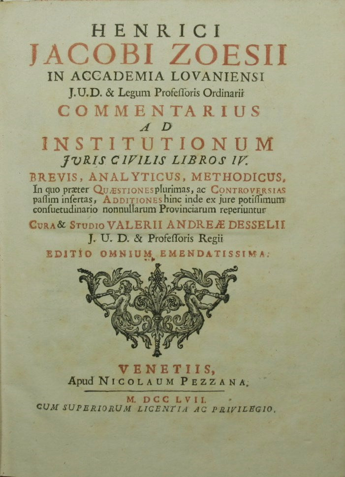 Henrici Jacobi Zoesii […] Commentarius ad Institutionum juris civilis libros IV