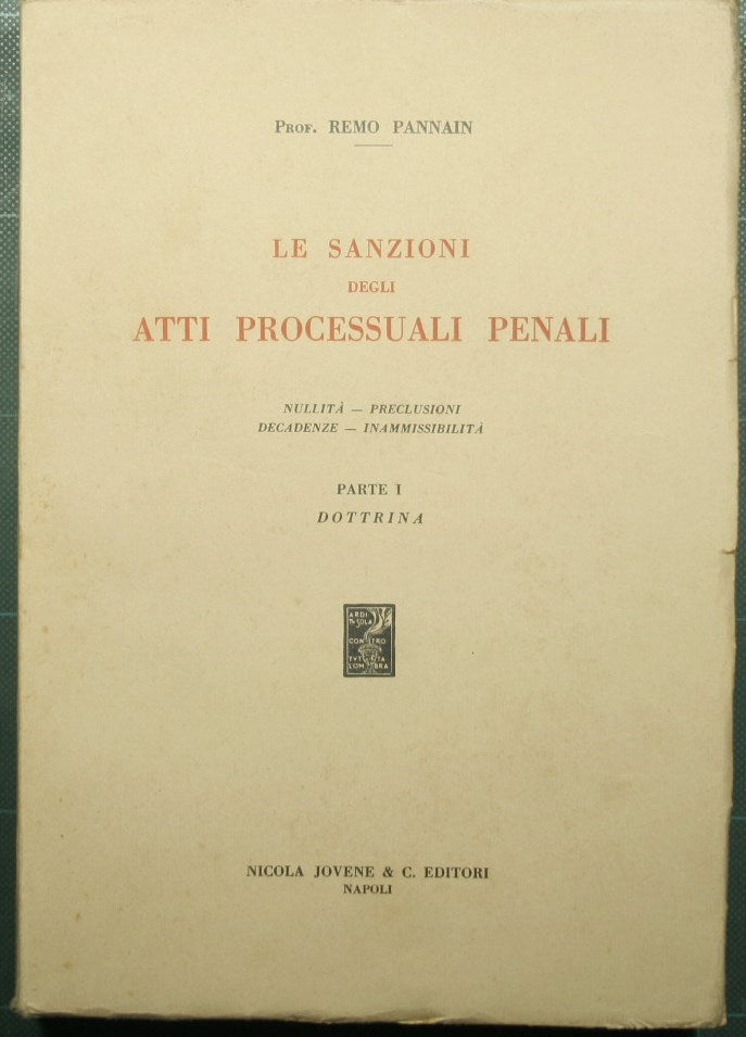 Le sanzioni degli atti processuali penali - Parte I: Dottrina