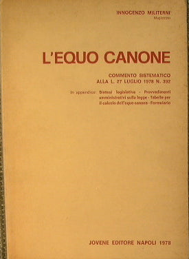 L'equo canone. Commento sistematico alla L.27luglio 1978 N.392