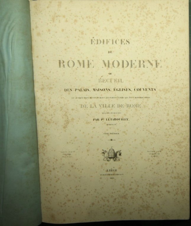 Edifices de Rome moderne, ou Recueil des palais, maison, eglises, couvents et autres monuments publics et particuliers les plus remarquables de la ville de Rome
