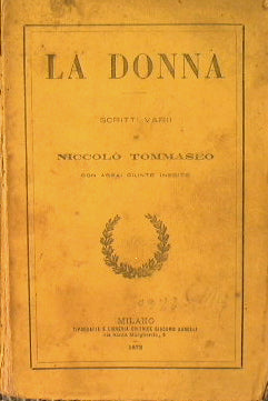 La donna. Scritti varii di Niccolò Tommaseo con assai giunte inedite