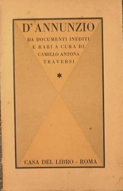 D'Annuzio in his life and works (from unpublished and rare documents)