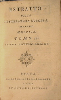 Estratto della letteratura europea. Tomo III: Luglio, Agosto , Settembre. Tomo IV: Ottobre, Novembre e Dicembre