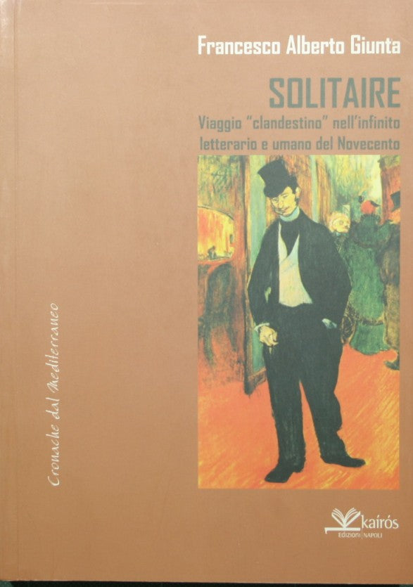 Solitaire. 'Clandestine' journey into the literary and human infinity of the twentieth century