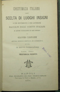 Crestomazia italiana cioè scelta di luoghi insigni o per sentimento o per locuzione raccolti dagli scritti italiani di autori eccellenti di ogni secolo da Giacomo Leopardi