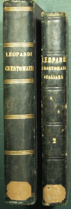 Crestomazia italiana cioè scelta di luoghi insigni o per sentimento o per locuzione raccolti dagli scritti italiani di autori eccellenti di ogni secolo da Giacomo Leopardi