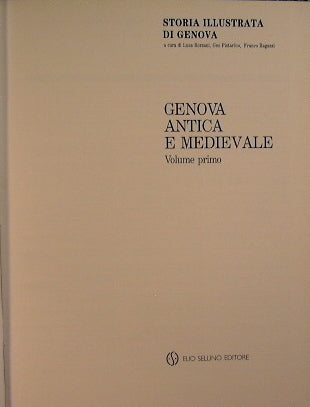 Storia Illustrata di Genova. Genova antica e medievale. VOLUME PRIMO
