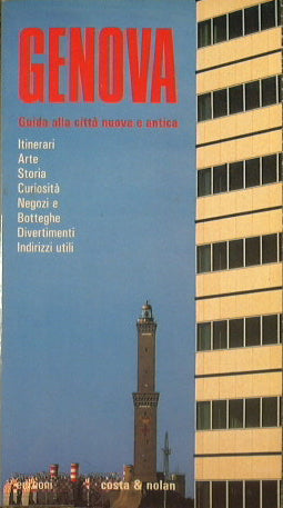 Genova. Guida alla città nuova e antica