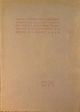 Per la consegna della bandiera di battaglia alla nave '' Ferruccio '' donata dalle dame fiorentine nel dì IX giugno MCMVI