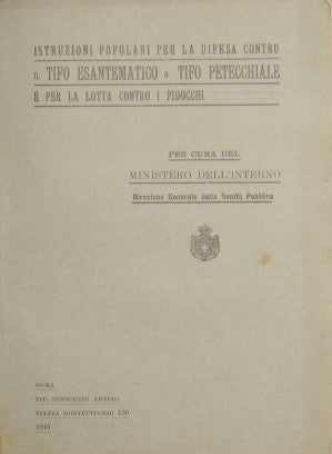 Istruzioni popolari per la difesa contro il tifo esantematico o tifo petecchiale e per la lotta contro i pidocchi