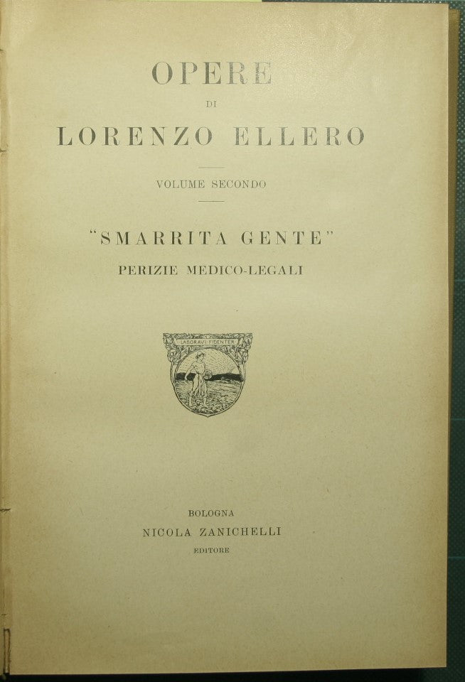 Opere di Lorenzo Ellero - Vol. II 'Smarrita gente' - Perizie medico-legali