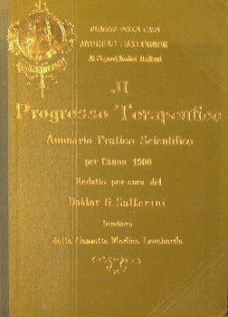 Il Progresso Terapeutico. Annuario pratico scientifico per l'anno 1900 redatto per cura del Dott.G.Salterini direttore della ''Gazzetta medica lombarda''. Seconda parte.