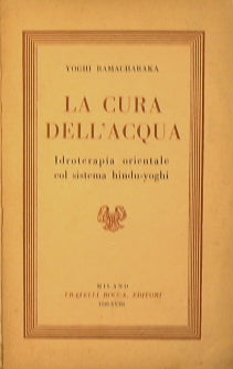 La cura dell'acqua.I droterapia orientale col sistema hindu-yoghi.