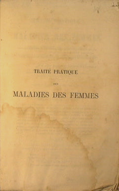 Traitè pratique des maladies des femmes