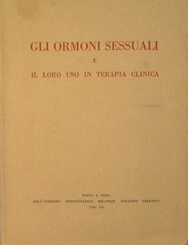 Gli ormoni sessuali e il loro uso in terapia clinica.