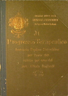 Il progresso terapeutico. Annuario pratico scientifico per l'anno 1913 redatto per cura del Dott. Alfredo Gagliardi