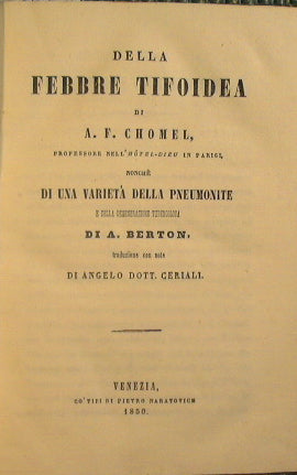 Della Febbre tifoidea di A. F. Chomel, professore nell'hotel - dieu in Parigi non chè di una varietà della pneumonite e della degenerazione tubercolosadi A. Berton