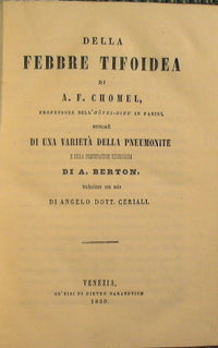 Della Febbre tifoidea di A. F. Chomel, professore nell'hotel - dieu in Parigi non chè di una varietà della pneumonite e della degenerazione tubercolosadi A. Berton