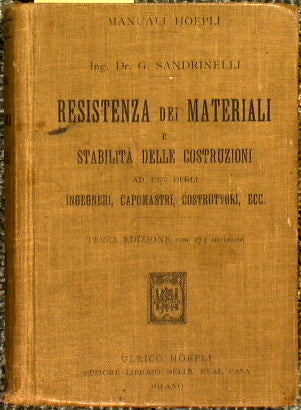 Resistenza dei materiali e stabilità delle costruzioni ad uso degli ingegneri, capomastri, costruttori, ecc.