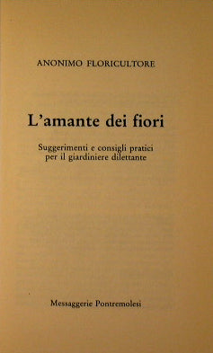 L'amante dei fiori. Suggerimenti e consigli pratici per il giardiniere dilettante.
