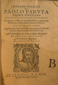 Discorsi politici di Paolo Paruta nobile vinetiano caualiere e procurator di San Marco ne i quali si considerano diuersi fatti illustri, e memorabili di principi, e di repubbliche antiche, e moderne..